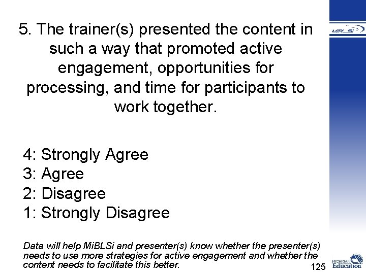 5. The trainer(s) presented the content in such a way that promoted active engagement,