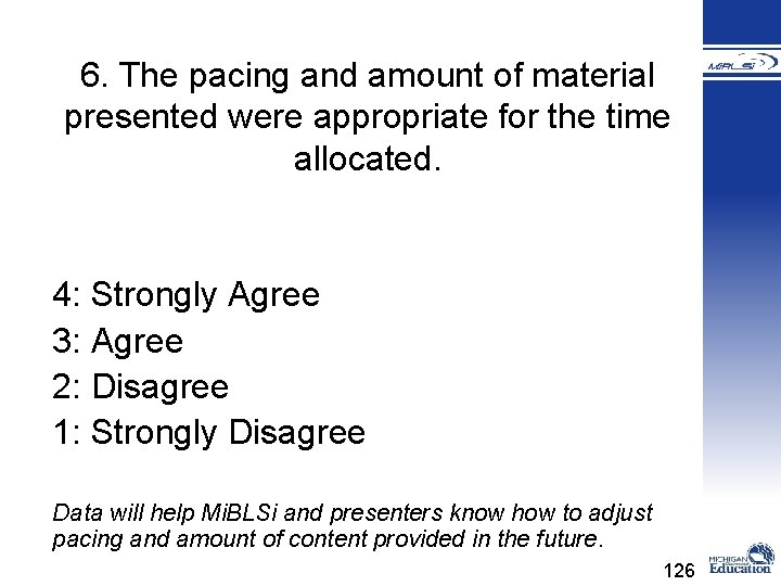 6. The pacing and amount of material presented were appropriate for the time allocated.