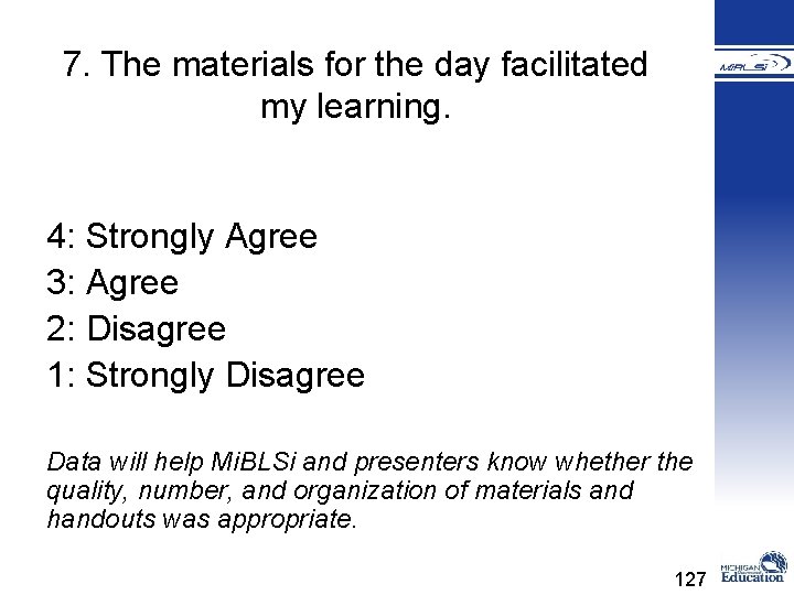 7. The materials for the day facilitated my learning. 4: Strongly Agree 3: Agree