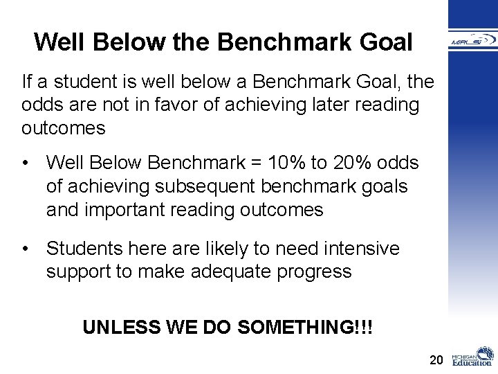 Well Below the Benchmark Goal If a student is well below a Benchmark Goal,