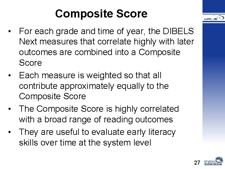 Composite Score • For each grade and time of year, the DIBELS Next measures