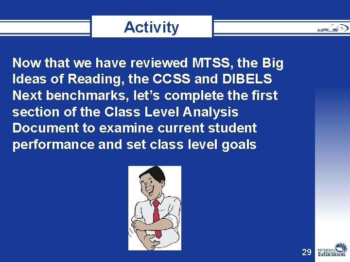 Activity Now that we have reviewed MTSS, the Big Ideas of Reading, the CCSS