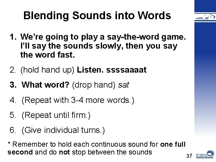 Blending Sounds into Words 1. We’re going to play a say-the-word game. I’ll say