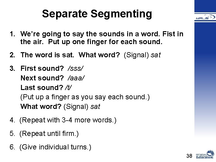 Separate Segmenting 1. We’re going to say the sounds in a word. Fist in