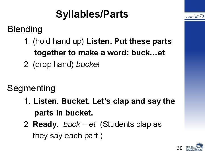Syllables/Parts Blending 1. (hold hand up) Listen. Put these parts together to make a