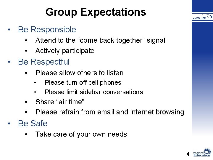 Group Expectations • Be Responsible • • Attend to the “come back together” signal