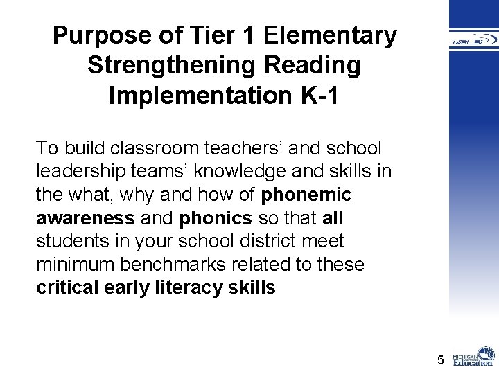 Purpose of Tier 1 Elementary Strengthening Reading Implementation K-1 To build classroom teachers’ and