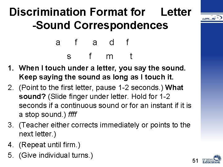 Discrimination Format for Letter -Sound Correspondences a f d m f t 1. When