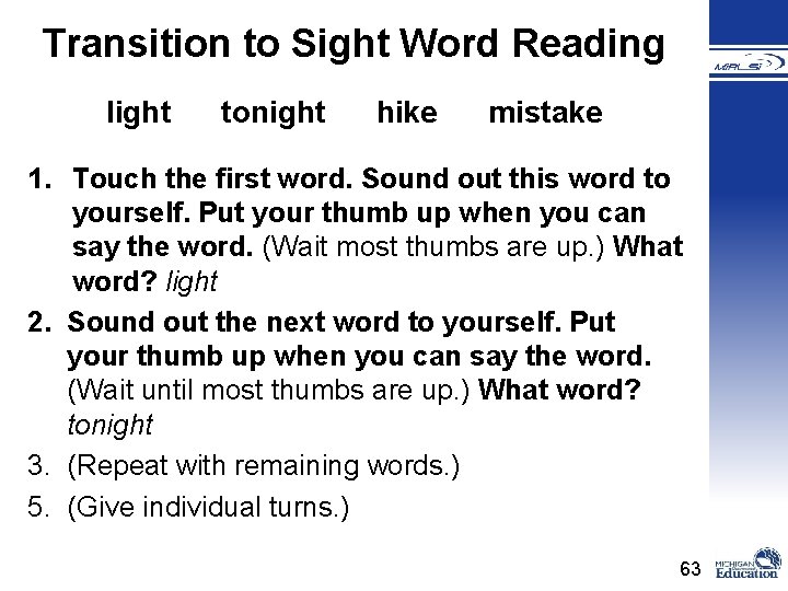 Transition to Sight Word Reading light tonight hike mistake 1. Touch the first word.