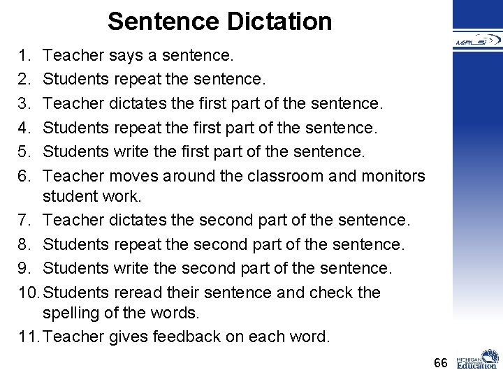 Sentence Dictation 1. 2. 3. 4. 5. 6. Teacher says a sentence. Students repeat