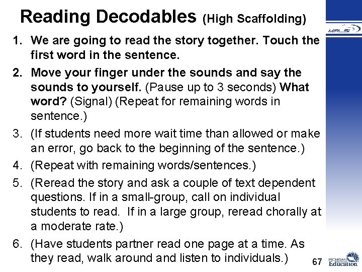 Reading Decodables (High Scaffolding) 1. We are going to read the story together. Touch