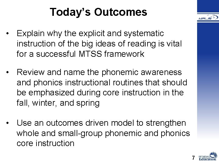 Today’s Outcomes • Explain why the explicit and systematic instruction of the big ideas