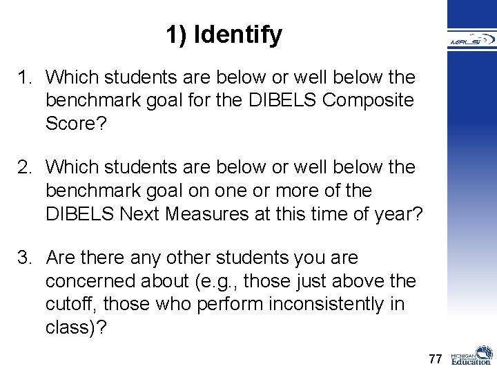 1) Identify 1. Which students are below or well below the benchmark goal for