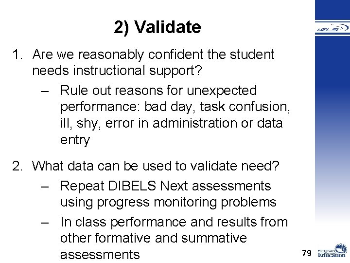 2) Validate 1. Are we reasonably confident the student needs instructional support? – Rule