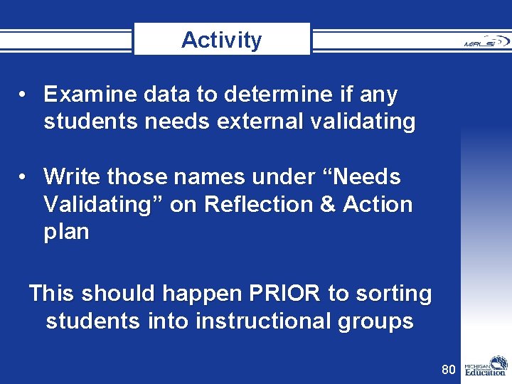 Activity • Examine data to determine if any students needs external validating • Write