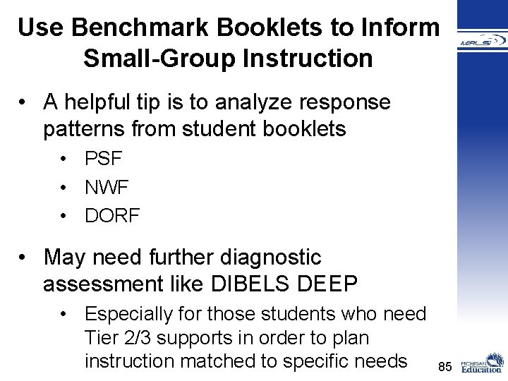 Use Benchmark Booklets to Inform Small-Group Instruction • A helpful tip is to analyze