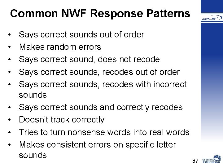 Common NWF Response Patterns • • • Says correct sounds out of order Makes