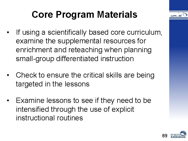 Core Program Materials • If using a scientifically based core curriculum, examine the supplemental