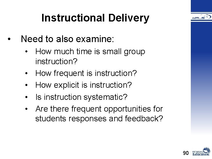 Instructional Delivery • Need to also examine: • How much time is small group