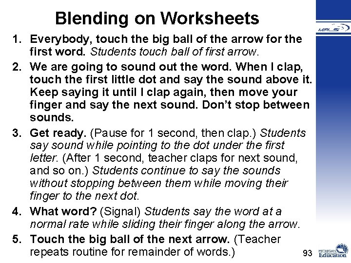 Blending on Worksheets 1. Everybody, touch the big ball of the arrow for the