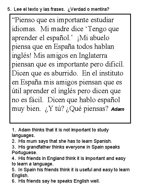 5. Lee el texto y las frases. ¿Verdad o mentira? “Pienso que es importante