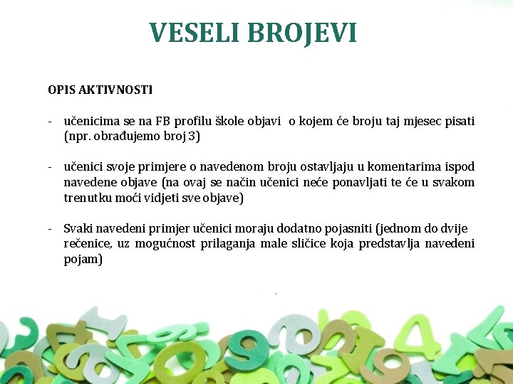 VESELI BROJEVI OPIS AKTIVNOSTI - učenicima se na FB profilu škole objavi o kojem