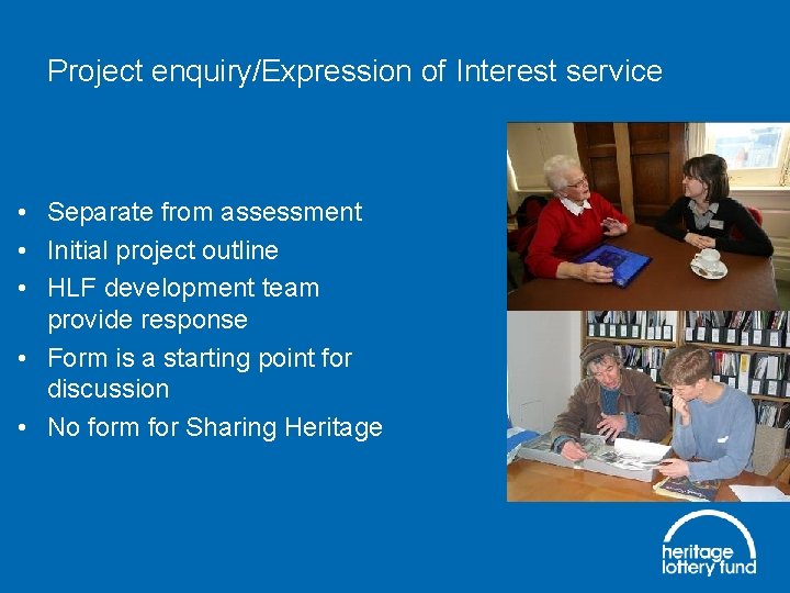 Project enquiry/Expression of Interest service • Separate from assessment • Initial project outline •