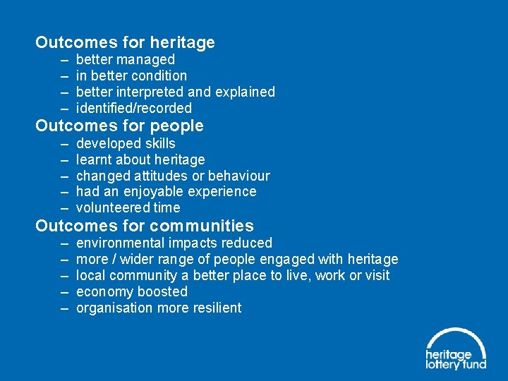 Outcomes for heritage – – better managed in better condition better interpreted and explained