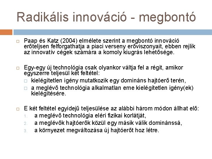 Radikális innováció - megbontó Paap és Katz (2004) elmélete szerint a megbontó innováció erőteljsen