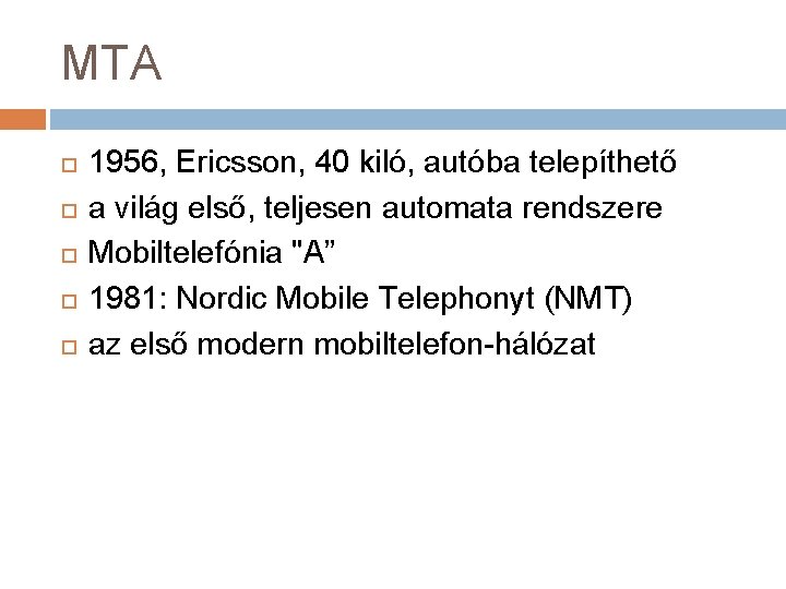 MTA 1956, Ericsson, 40 kiló, autóba telepíthető a világ első, teljesen automata rendszere Mobiltelefónia
