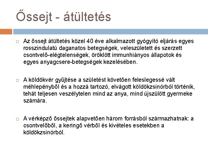 Őssejt - átültetés Az őssejt átültetés közel 40 éve alkalmazott gyógyító eljárás egyes rosszindulatú