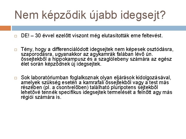 Nem képződik újabb idegsejt? DE! – 30 évvel ezelőtt viszont még elutasították eme feltevést.