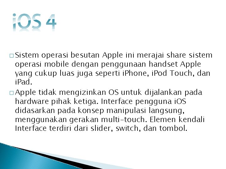 � Sistem operasi besutan Apple ini merajai share sistem operasi mobile dengan penggunaan handset