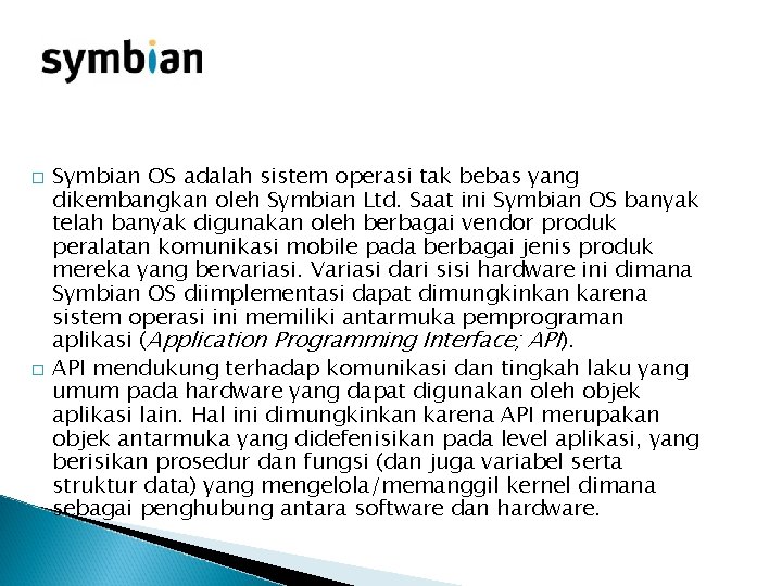 � � Symbian OS adalah sistem operasi tak bebas yang dikembangkan oleh Symbian Ltd.