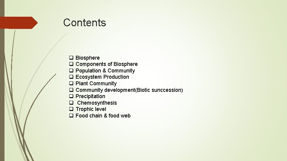 Contents q q q q q Biosphere Components of Biosphere Population & Community Ecosystem