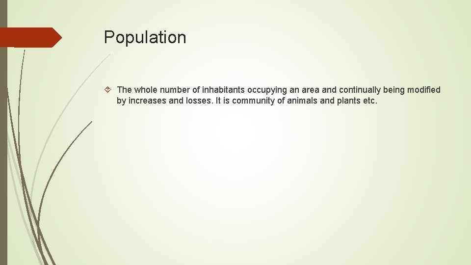 Population The whole number of inhabitants occupying an area and continually being modified by