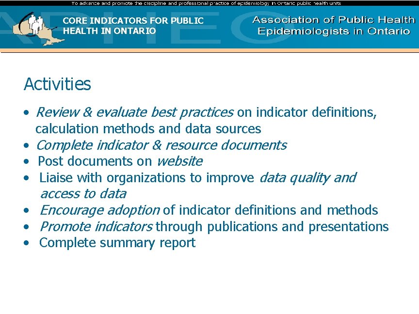 CORE INDICATORS FOR PUBLIC HEALTH IN ONTARIO Activities • Review & evaluate best practices