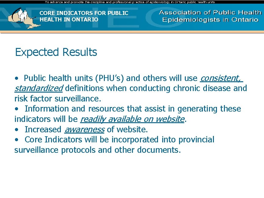 CORE INDICATORS FOR PUBLIC HEALTH IN ONTARIO Expected Results • Public health units (PHU’s)