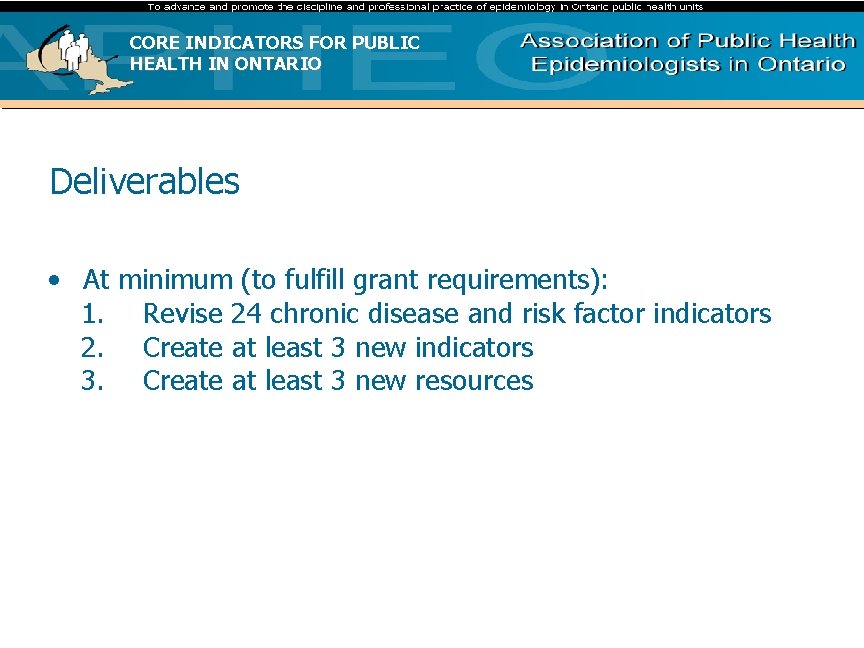 CORE INDICATORS FOR PUBLIC HEALTH IN ONTARIO Deliverables • At minimum (to fulfill grant