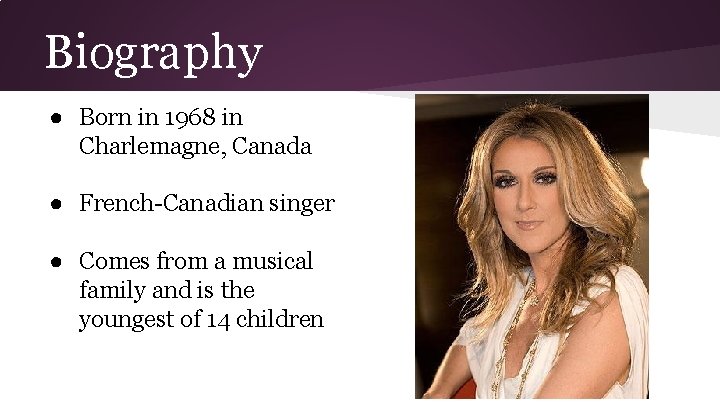 Biography ● Born in 1968 in Charlemagne, Canada ● French-Canadian singer ● Comes from