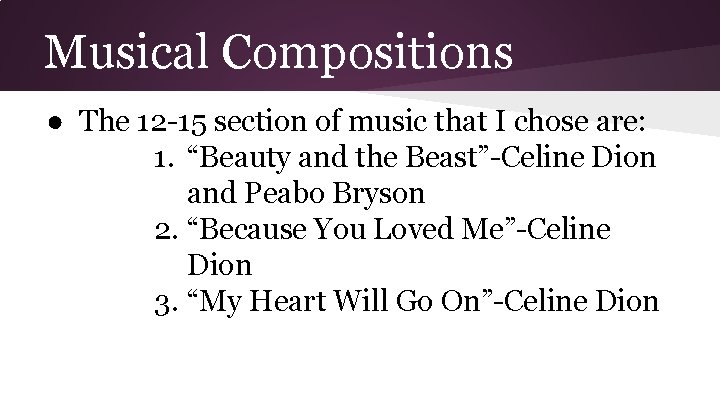 Musical Compositions ● The 12 -15 section of music that I chose are: 1.