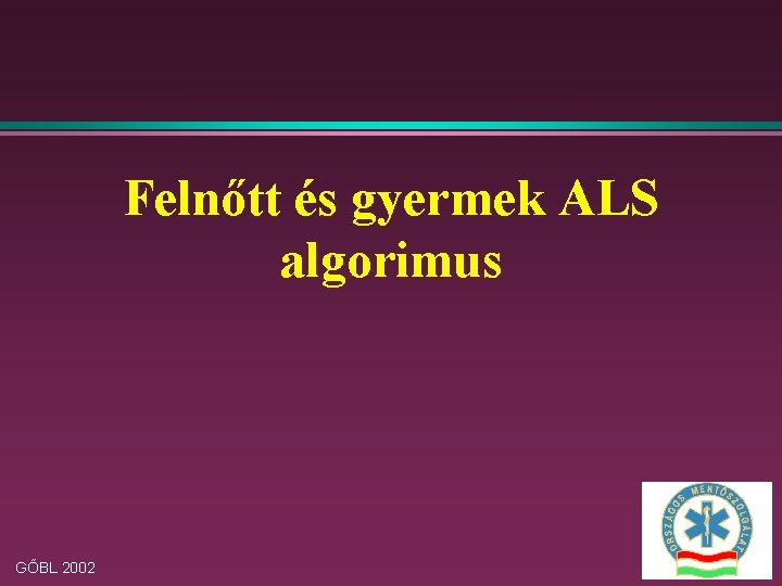 Felnőtt és gyermek ALS algorimus GŐBL 2002 