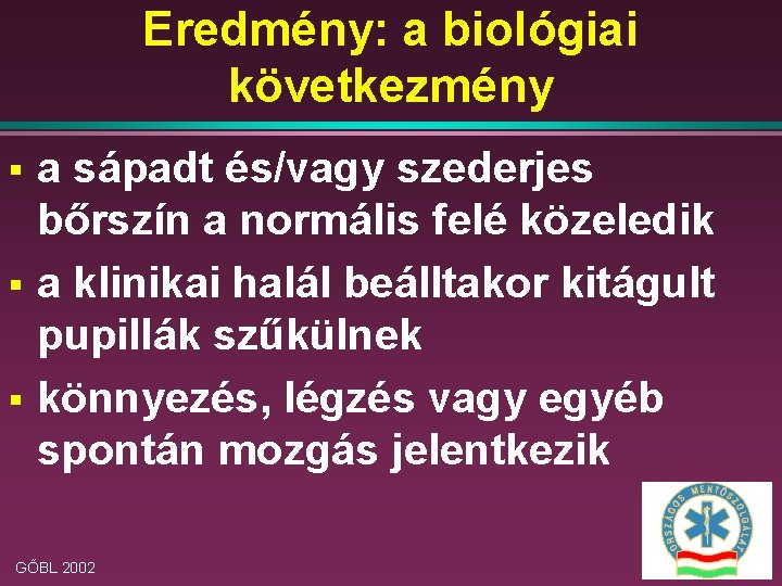 Eredmény: a biológiai következmény § § § a sápadt és/vagy szederjes bőrszín a normális