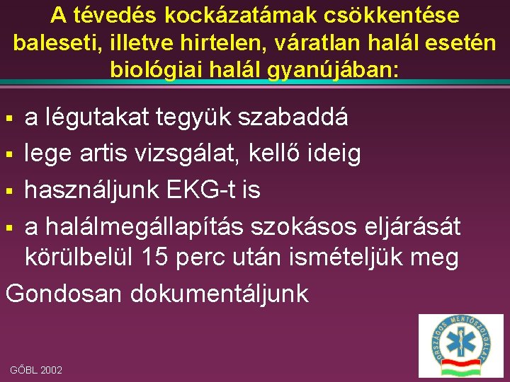 A tévedés kockázatámak csökkentése baleseti, illetve hirtelen, váratlan halál esetén biológiai halál gyanújában: a