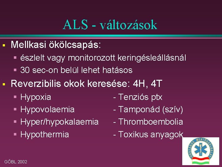 ALS - változások § Mellkasi ökölcsapás: § észlelt vagy monitorozott keringésleállásnál § 30 sec-on