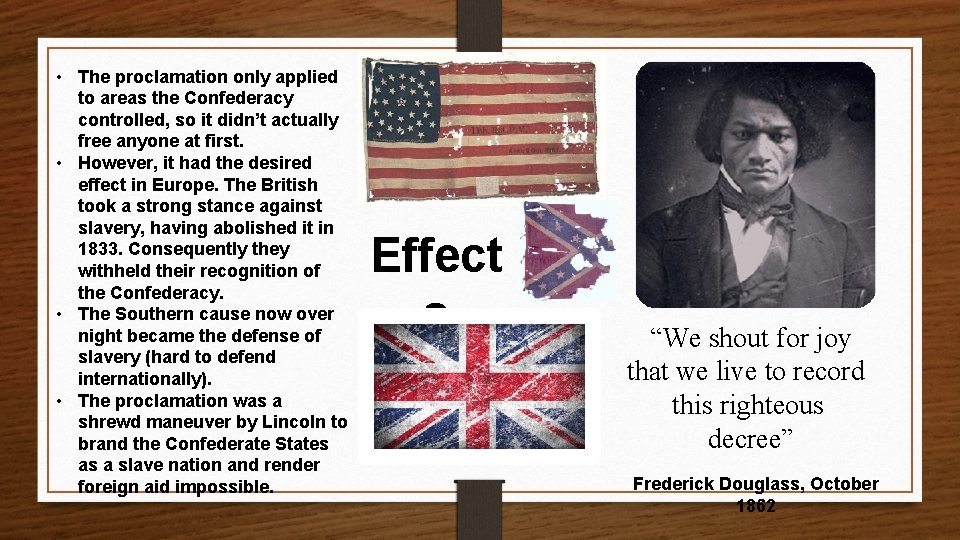  • The proclamation only applied to areas the Confederacy controlled, so it didn’t