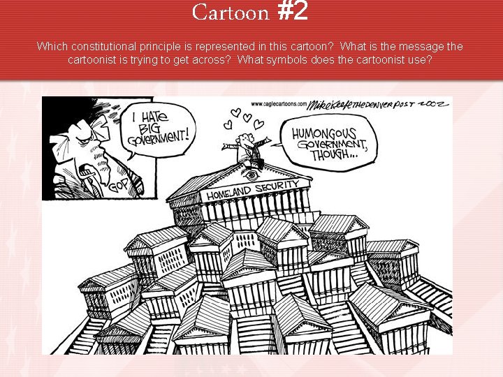 Cartoon #2 Which constitutional principle is represented in this cartoon? What is the message