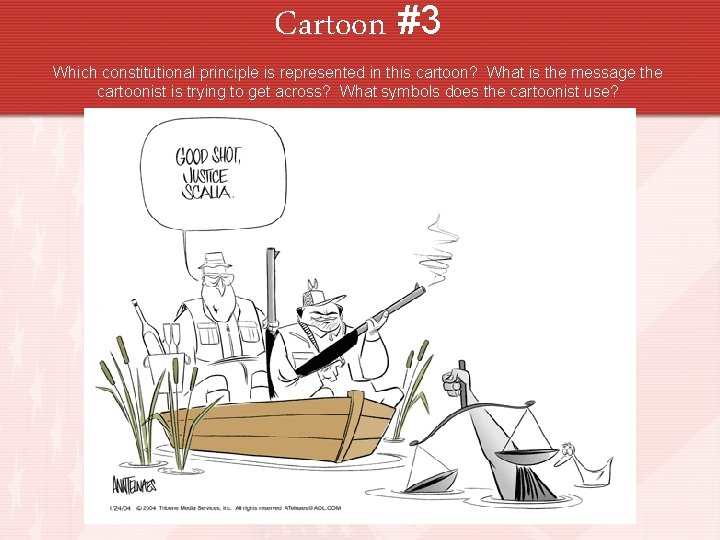 Cartoon #3 Which constitutional principle is represented in this cartoon? What is the message