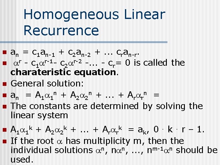 Homogeneous Linear Recurrence n n n n an = c 1 an-1 + c