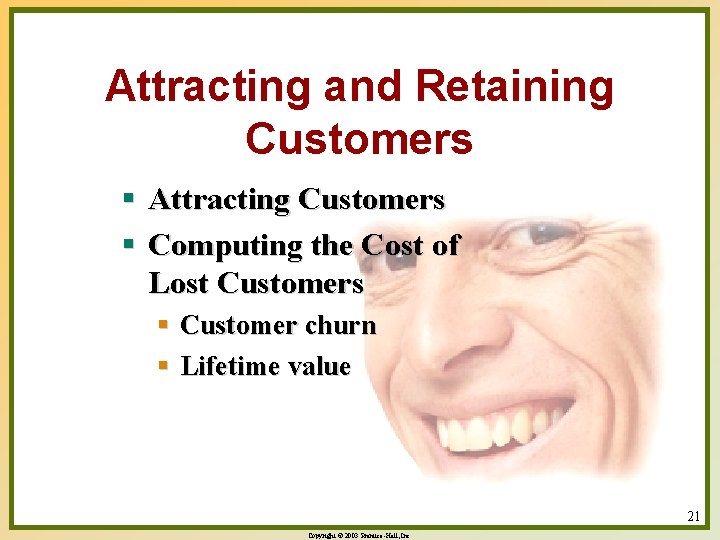 Attracting and Retaining Customers § Attracting Customers § Computing the Cost of Lost Customers